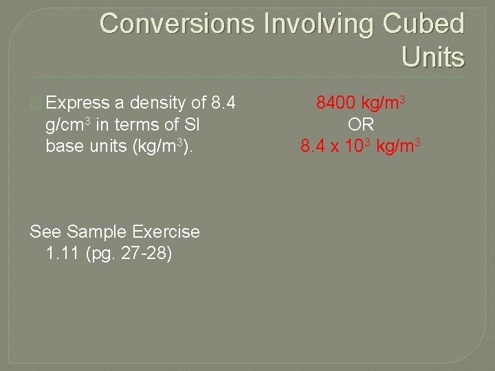 Conversions Involving Cubed Units � Express a density of 8. 4 g/cm 3 in