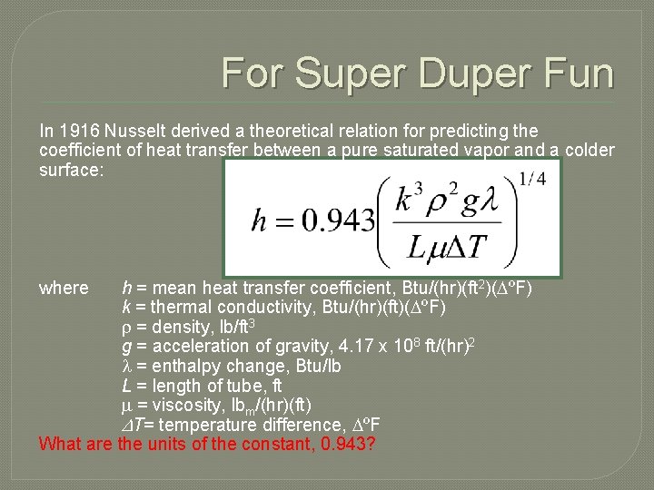 For Super Duper Fun In 1916 Nusselt derived a theoretical relation for predicting the