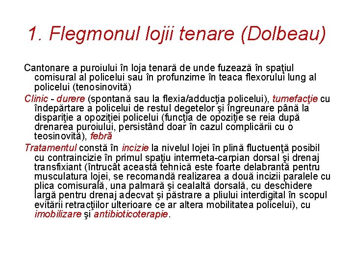 1. Flegmonul lojii tenare (Dolbeau) Cantonare a puroiului în loja tenară de unde fuzează