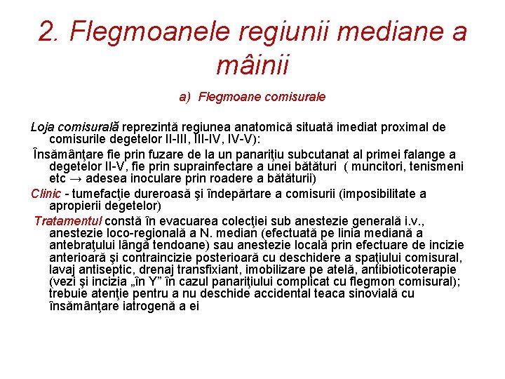 2. Flegmoanele regiunii mediane a mâinii a) Flegmoane comisurale Loja comisurală reprezintă regiunea anatomică