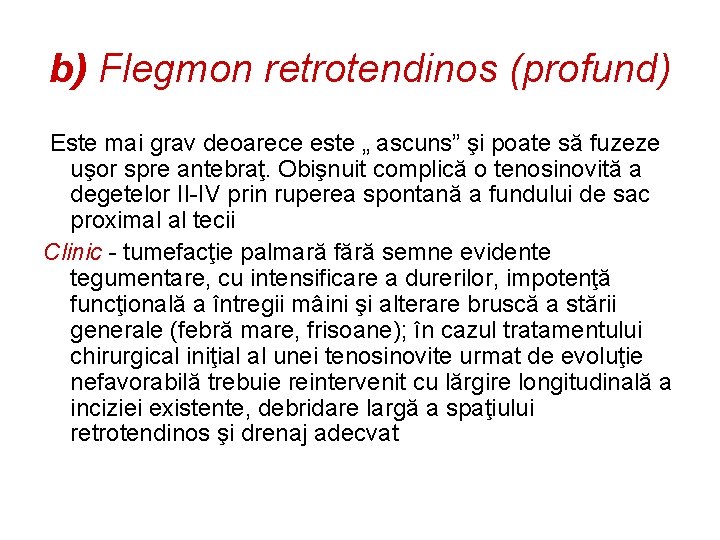 b) Flegmon retrotendinos (profund) Este mai grav deoarece este „ ascuns” şi poate să