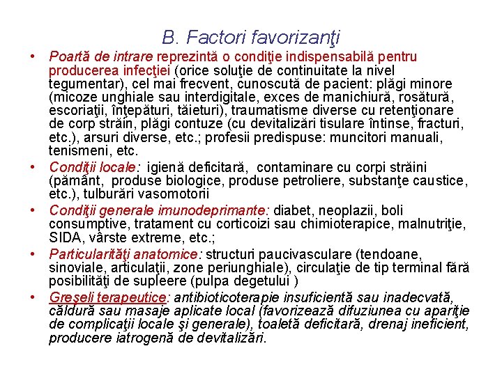 B. Factori favorizanţi • Poartă de intrare reprezintă o condiţie indispensabilă pentru producerea infecţiei