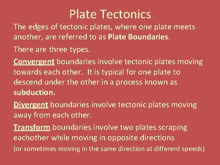 Plate Tectonics The edges of tectonic plates, where one plate meets another, are referred