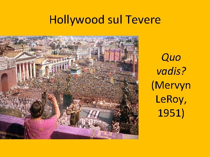 Hollywood sul Tevere Quo vadis? (Mervyn Le. Roy, 1951) 