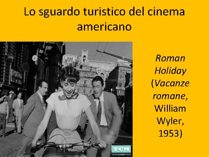 Lo sguardo turistico del cinema americano Roman Holiday (Vacanze romane, William Wyler, 1953) 