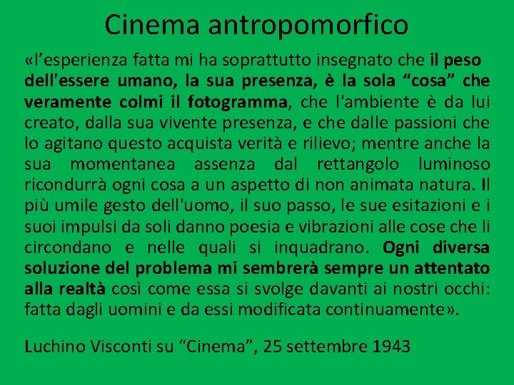 Cinema antropomorfico «l’esperienza fatta mi ha soprattutto insegnato che il peso dell'essere umano, la