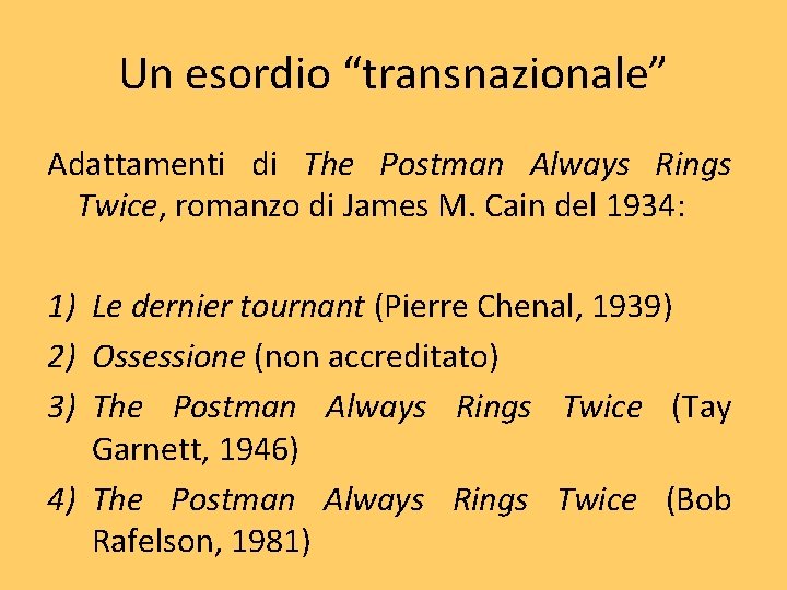 Un esordio “transnazionale” Adattamenti di The Postman Always Rings Twice, romanzo di James M.