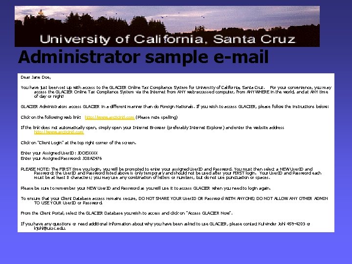 Administrator sample e-mail Dear Jane Doe, You have just been set up with access