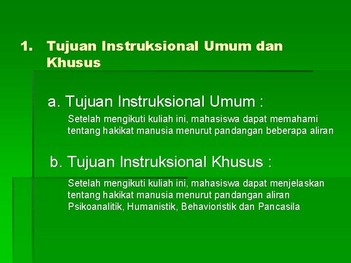 1. Tujuan Instruksional Umum dan Khusus a. Tujuan Instruksional Umum : Setelah mengikuti kuliah 1. Tujuan Instruksional Umum dan Khusus a. Tujuan Instruksional Umum : Setelah mengikuti kuliah