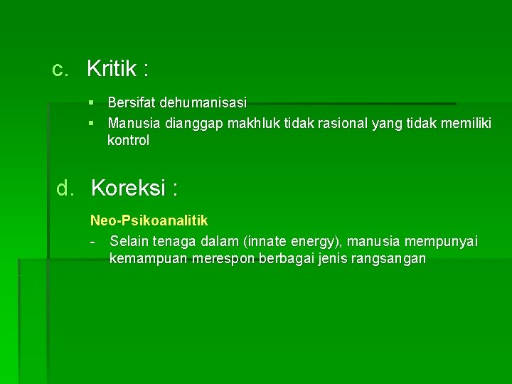 c. Kritik : § Bersifat dehumanisasi § Manusia dianggap makhluk tidak rasional yang tidak c. Kritik : § Bersifat dehumanisasi § Manusia dianggap makhluk tidak rasional yang tidak