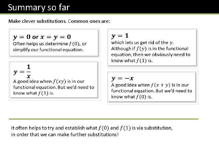 Summary so far Make clever substitutions. Common ones are: 