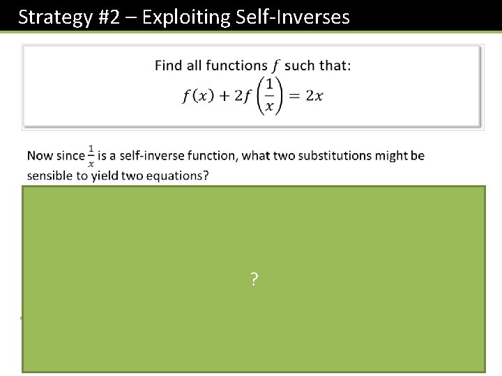 Strategy #2 – Exploiting Self-Inverses ? ? 