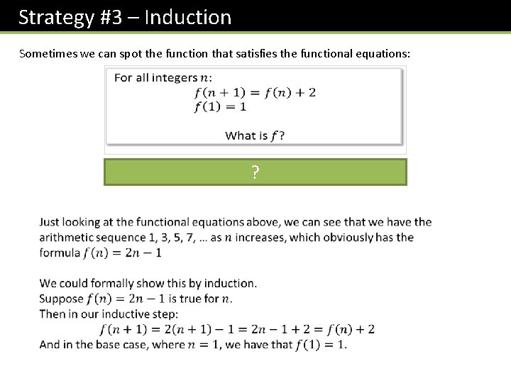 Strategy #3 – Induction Sometimes we can spot the function that satisfies the functional