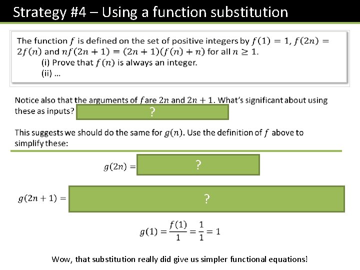 Strategy #4 – Using a function substitution ? ? ? Wow, that substitution really