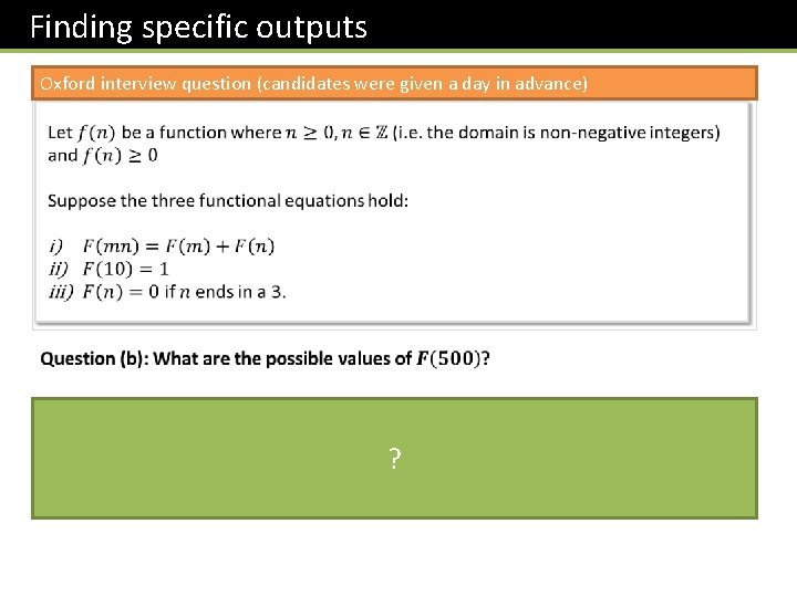 Finding specific outputs Oxford interview question (candidates were given a day in advance) ?
