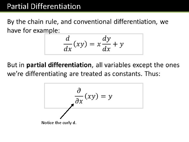 Partial Differentiation Notice the curly d. 