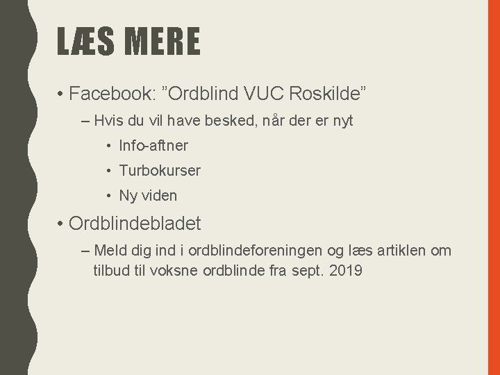 LÆS MERE • Facebook: ”Ordblind VUC Roskilde” – Hvis du vil have besked, når
