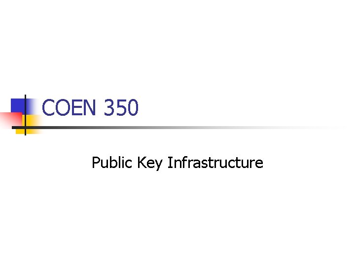 COEN 350 Public Key Infrastructure 