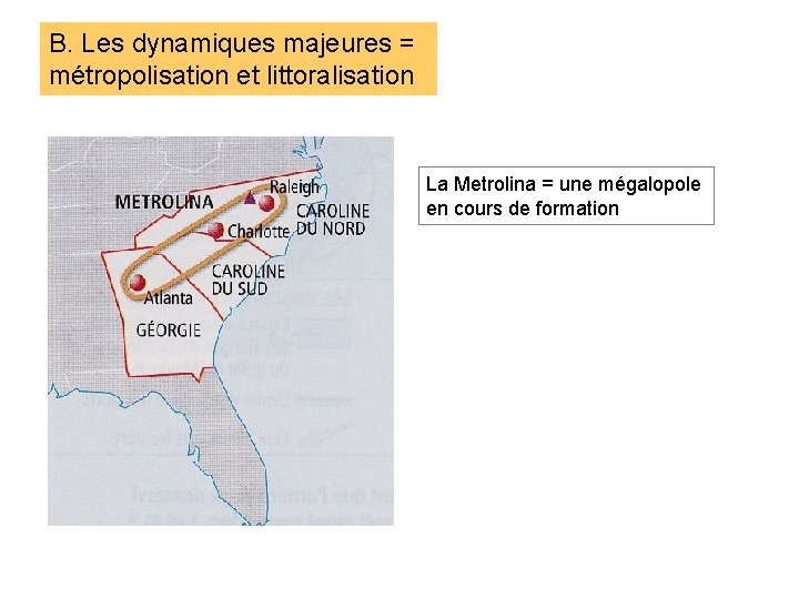 B. Les dynamiques majeures = métropolisation et littoralisation La Metrolina = une mégalopole en