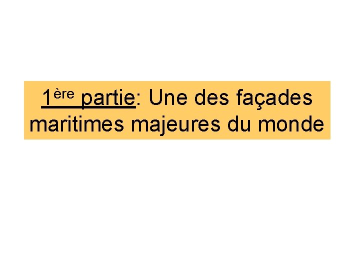 1ère partie: Une des façades maritimes majeures du monde 