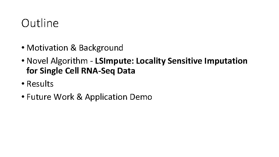 Outline • Motivation & Background • Novel Algorithm - LSImpute: Locality Sensitive Imputation for