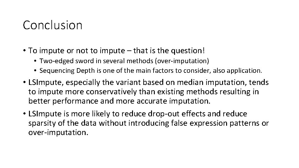 Conclusion • To impute or not to impute – that is the question! •