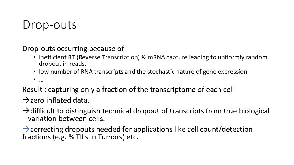 Drop-outs occurring because of • inefficient RT (Reverse Transcription) & m. RNA capture leading