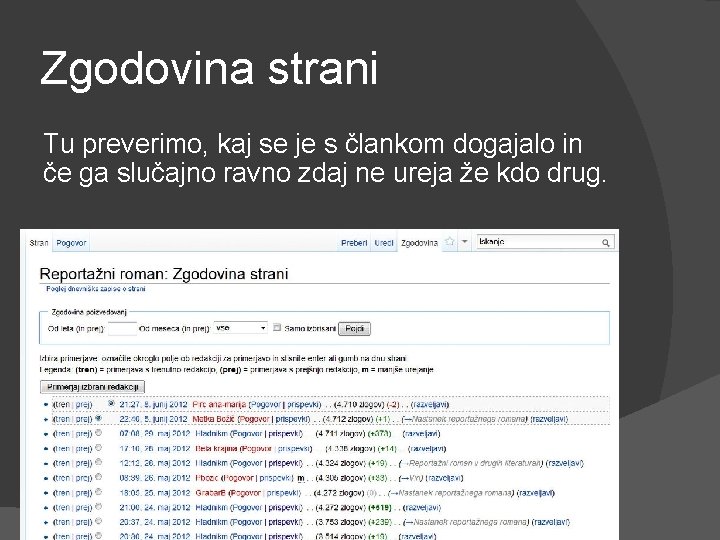 Zgodovina strani Tu preverimo, kaj se je s člankom dogajalo in če ga slučajno