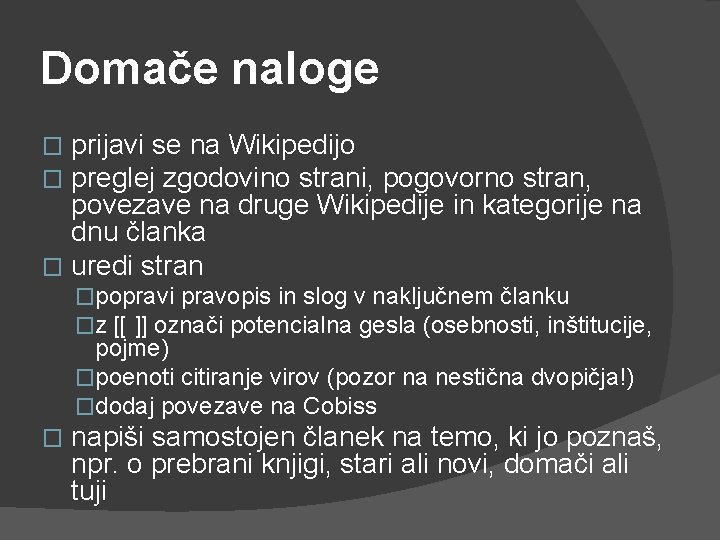 Domače naloge prijavi se na Wikipedijo preglej zgodovino strani, pogovorno stran, povezave na druge