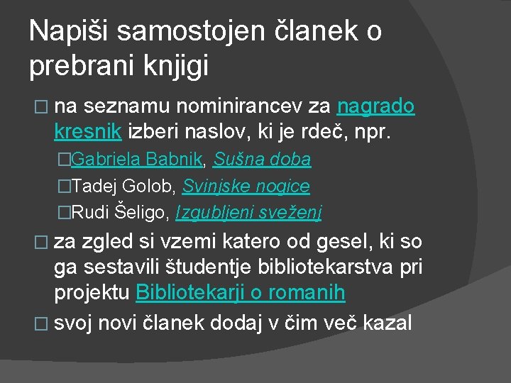 Napiši samostojen članek o prebrani knjigi � na seznamu nominirancev za nagrado kresnik izberi