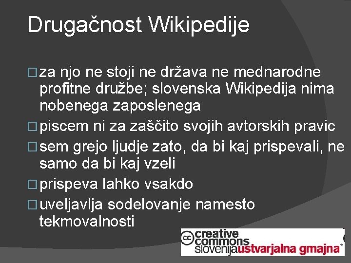 Drugačnost Wikipedije za njo ne stoji ne država ne mednarodne profitne družbe; slovenska Wikipedija