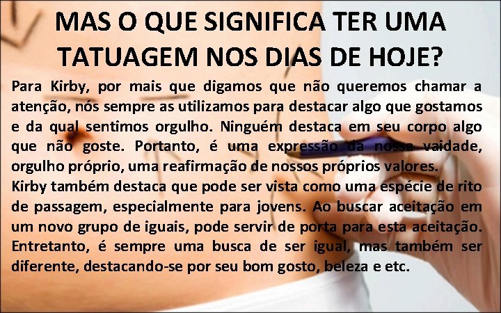MAS O QUE SIGNIFICA TER UMA TATUAGEM NOS DIAS DE HOJE? Para Kirby, por MAS O QUE SIGNIFICA TER UMA TATUAGEM NOS DIAS DE HOJE? Para Kirby, por