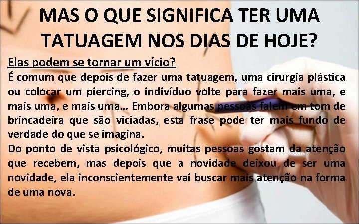 MAS O QUE SIGNIFICA TER UMA TATUAGEM NOS DIAS DE HOJE? Elas podem se MAS O QUE SIGNIFICA TER UMA TATUAGEM NOS DIAS DE HOJE? Elas podem se
