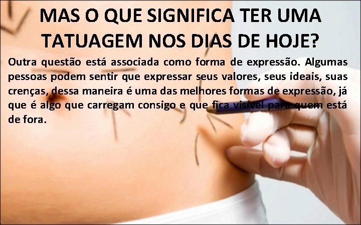 MAS O QUE SIGNIFICA TER UMA TATUAGEM NOS DIAS DE HOJE? Outra questão está MAS O QUE SIGNIFICA TER UMA TATUAGEM NOS DIAS DE HOJE? Outra questão está