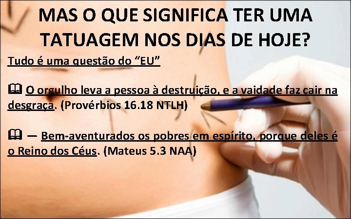 MAS O QUE SIGNIFICA TER UMA TATUAGEM NOS DIAS DE HOJE? Tudo é uma MAS O QUE SIGNIFICA TER UMA TATUAGEM NOS DIAS DE HOJE? Tudo é uma