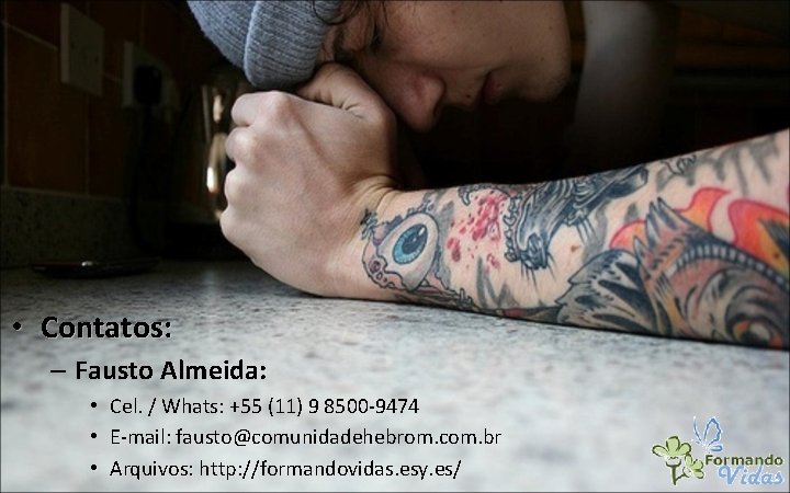 • Contatos: – Fausto Almeida: • Cel. / Whats: +55 (11) 9 8500 • Contatos: – Fausto Almeida: • Cel. / Whats: +55 (11) 9 8500
