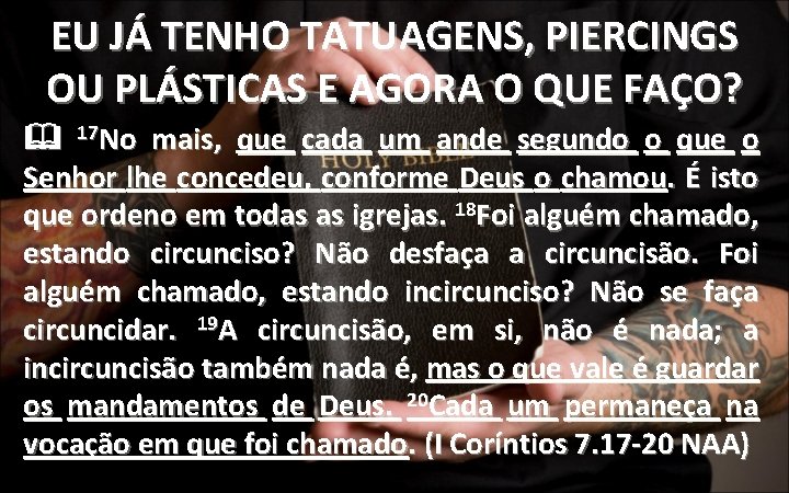 EU JÁ TENHO TATUAGENS, PIERCINGS OU PLÁSTICAS E AGORA O QUE FAÇO? 17 No EU JÁ TENHO TATUAGENS, PIERCINGS OU PLÁSTICAS E AGORA O QUE FAÇO? 17 No