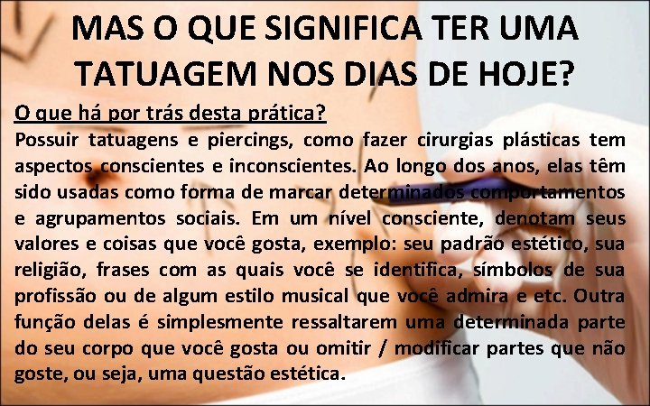 MAS O QUE SIGNIFICA TER UMA TATUAGEM NOS DIAS DE HOJE? O que há MAS O QUE SIGNIFICA TER UMA TATUAGEM NOS DIAS DE HOJE? O que há