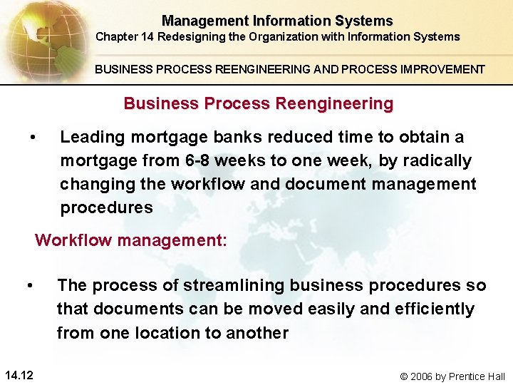Management Information Systems Chapter 14 Redesigning the Organization with Information Systems BUSINESS PROCESS REENGINEERING