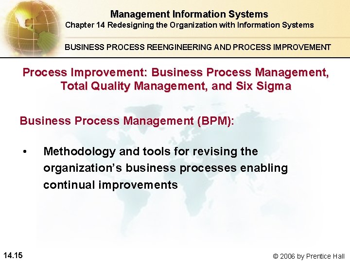 Management Information Systems Chapter 14 Redesigning the Organization with Information Systems BUSINESS PROCESS REENGINEERING