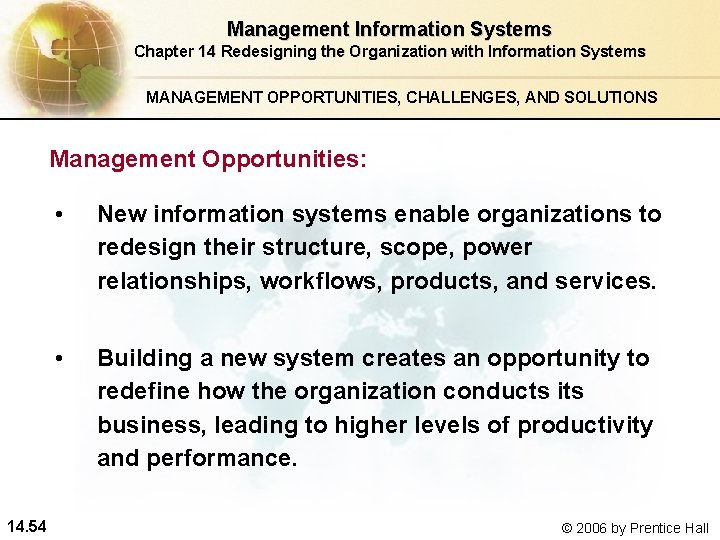 Management Information Systems Chapter 14 Redesigning the Organization with Information Systems MANAGEMENT OPPORTUNITIES, CHALLENGES,