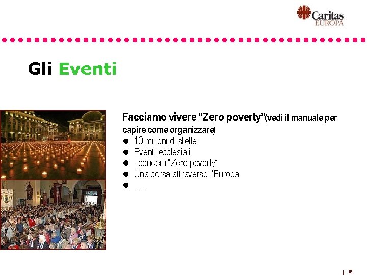 Gli Eventi Facciamo vivere “Zero poverty”(vedi il manuale per capire come organizzare) l 10