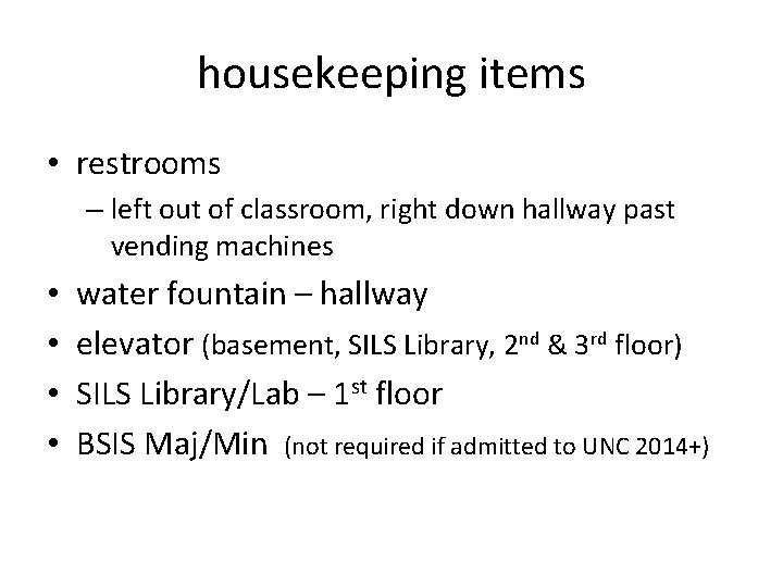 housekeeping items • restrooms – left out of classroom, right down hallway past vending