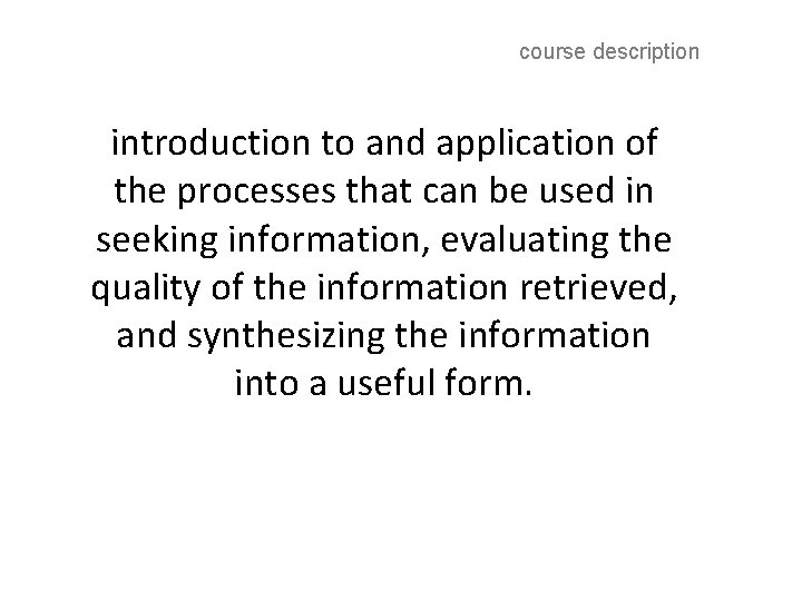 course description introduction to and application of the processes that can be used in