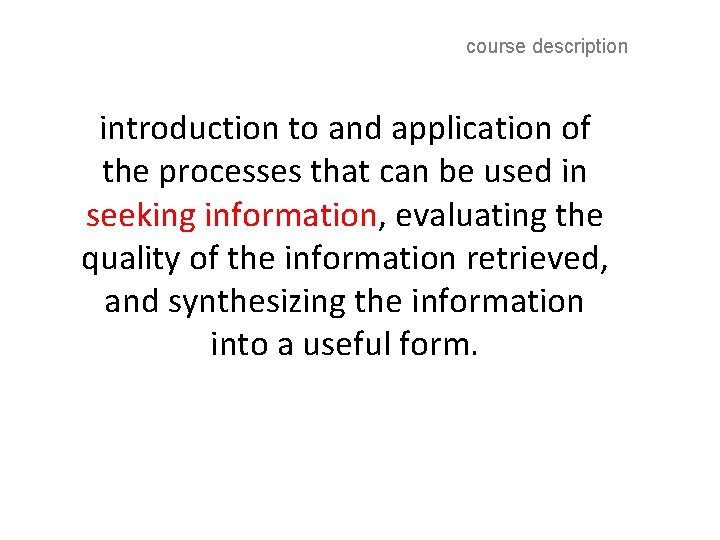 course description introduction to and application of the processes that can be used in