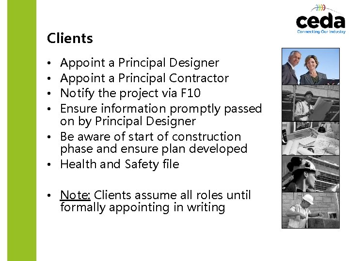 Clients Appoint a Principal Designer Appoint a Principal Contractor Notify the project via F
