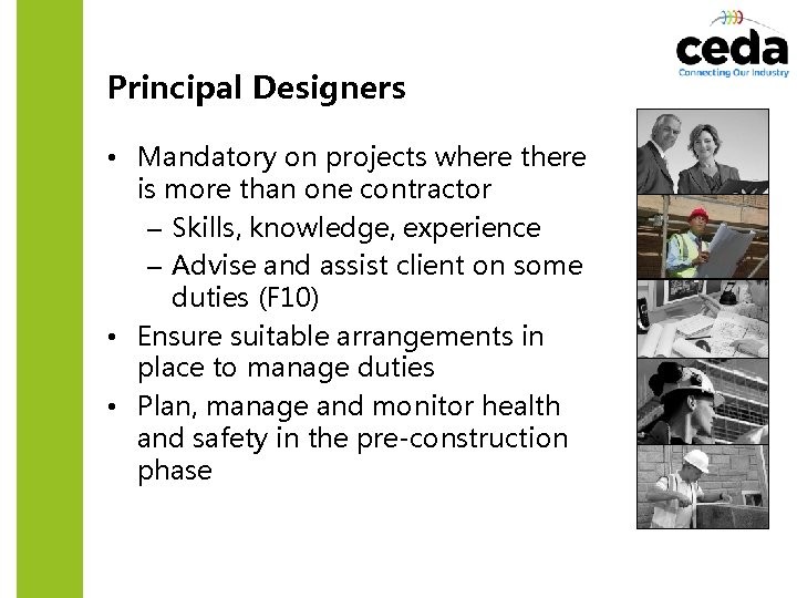Principal Designers • Mandatory on projects where there is more than one contractor –