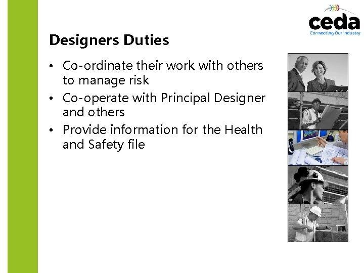 Designers Duties • Co-ordinate their work with others to manage risk • Co-operate with