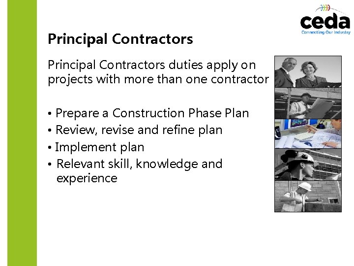 Principal Contractors duties apply on projects with more than one contractor • Prepare a