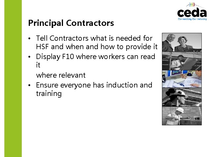 Principal Contractors • Tell Contractors what is needed for HSF and when and how